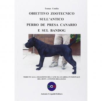 Obiettivo zootecnico sull'antico Perro de Presa Canario e sul Bandog. Tributo alla selezione del cane da guardia funzionale del dott. Antonio Belligoli