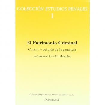 El patrimonio criminal. Comiso y pérdida de la ganancia