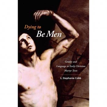 Vitalsource Technologies, Inc. DYING TO BE MEN: GENDER AND LANGUAGE IN EARLY CHRISTIAN MARTYR TEXTS