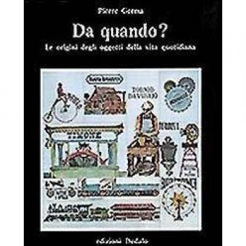 Da quando? Le origini degli oggetti della vita quotidiana