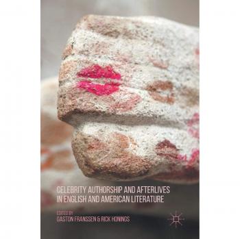 Honings, Rick: Celebrity Authorship and Afterlives in English and American Literature