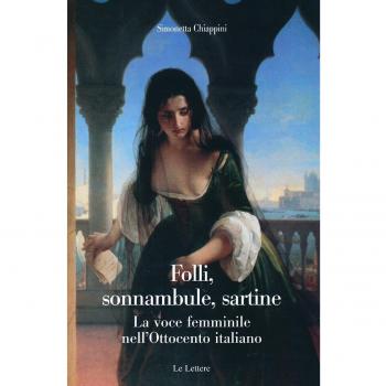 Folli, sonnambule, sartine. La voce femminile nell'Ottocento italiano