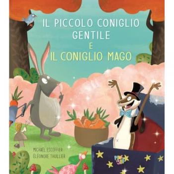 Il piccolo coniglio gentile e il coniglio mago. Ediz. a colori