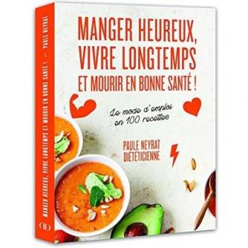 manger heureux vivre longtemps et mourir en bonne santé ! le mode d'emploi en...