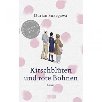 Kirschblüten und rote Bohnen: Roman