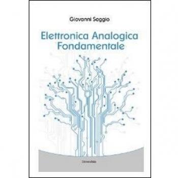 Elettronica analogica fondamentale. Include nozioni base di matematica, fisica, chimica, elettrotecnica. Ediz. italiana e inglese