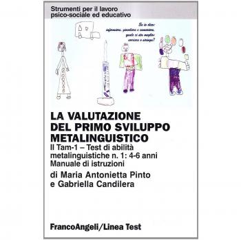 La valutazione del primo sviluppo metalinguistico: il Tam-1. Test di abilità metalinguistiche n. 1: 4-6 anni. Manuale di istruzioni