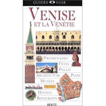 VENISE ET LA VENETIE (Guides Voir)