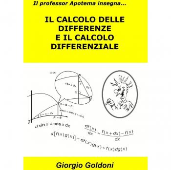 Il professor Apotema insegna... IL CALCOLO DELLE DIFFERENZE E IL CALCOLO DIFFERENZIALE
