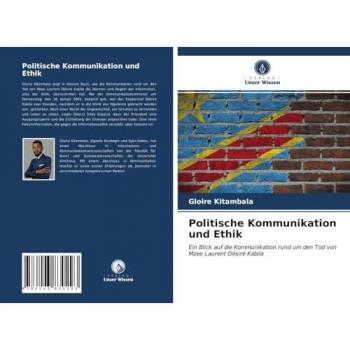 Politische Kommunikation und Ethik: Ein Blick auf die Kommunikation rund um den Tod von Mzee Laurent Désiré Kabila