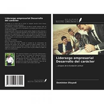 Liderazgo empresarial Desarrollo del carácter: ...sinopsis de la fundación actitud