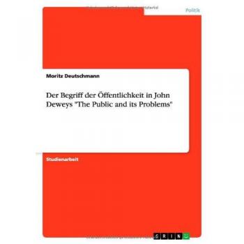Der Begriff der Öffentlichkeit in John Deweys The Public and its Problems