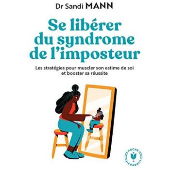 Se libérer du syndrome de l'imposteur: Les stratégies pour muscler son estime de soi et booster sa réussite