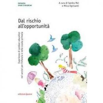 Dal rischio all'opportunità. Esperienze di outdoor education nei servizi per l'infanzia e nella scuola primaria