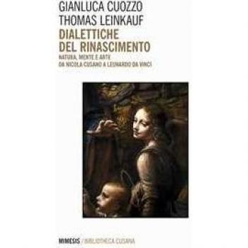 Dialettiche del Rinascimento. Natura, mente e arte da Nicola Cusa... Thomas Leinkauf