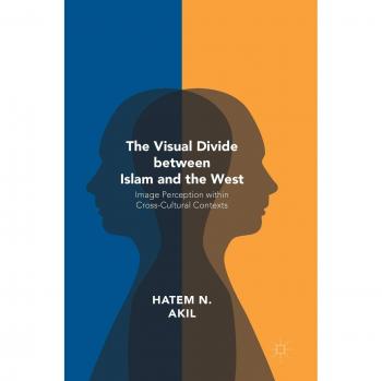 Akil, Hatem N.: The Visual Divide between Islam and the West