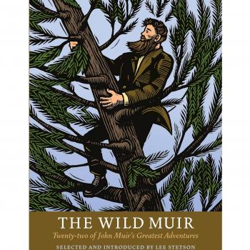 The Wild Muir: Twenty-Two of John Muir's Greatest Adventures