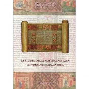 La storia della nostra salvezza. Un primo approccio alla Bibblia