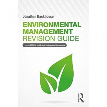 Environmental Management Revision Guide : For the NEBOSH Certificate in Environmental Management