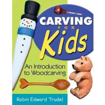 Carving for Kids: An Introduction to Woodcarving