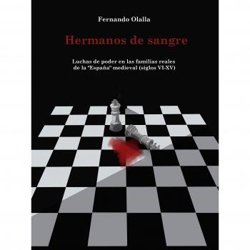 Hermanos de sangre: Luchas de poder en las familias reales de la España medieval