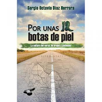 Por unas botas de piel: La cultura del narco, de brujos y pachucos