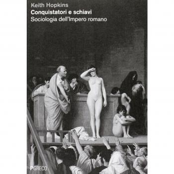 Conquistatori e schiavi. Sociologia dell'Impero romano