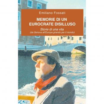 Memorie di un eurocrate disilluso. Storie di una vita
