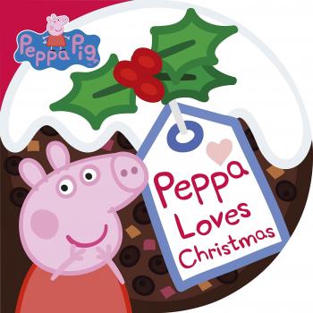 Peppa Pig: Peppa Loves Christmas by Peppa Pig New Book