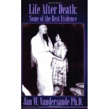 Life After Death : Some of the Best Evidence