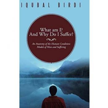 Birdi, Iqubal: What Am I? and Why Do I Suffer?