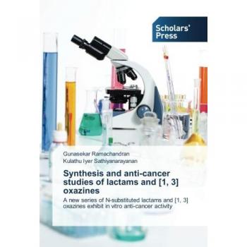 Ramachandran, Gunasekar: Synthesis and anti-cancer studies of lactams and [1, 3] oxazines