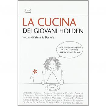 La cucina dei giovani Holden. Cosa mangiano i ragazzi