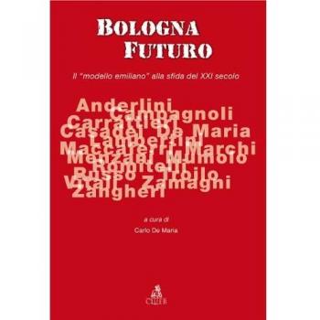 Bologna futuro. Il «modello emiliano» alla sfida del XXI secolo