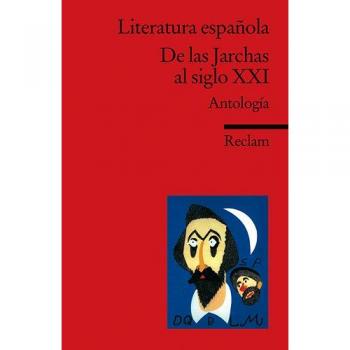 Literatura española: De las Jarchas al siglo XXI. Antología: Antologia