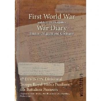 47 DIVISION Divisional Troops Royal Welsh Fusiliers 4th Battalion Pioneers
