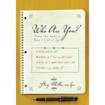 Who Are You?: Finding Your Identity in Being a Child of God