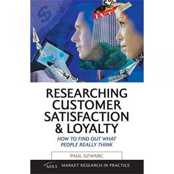 Szwarc, Paul: Researching Customer Satisfaction & Loyalty