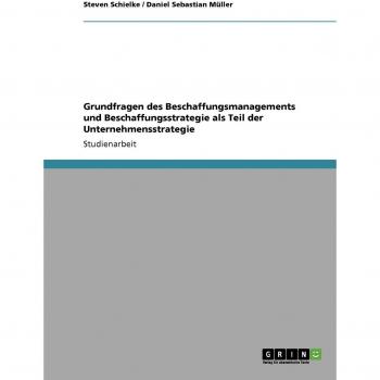 Müller, Daniel Sebastian: Grundfragen des Beschaffungsmanagements und Beschaffungsstrategie als Teil der Unternehmensstrategie