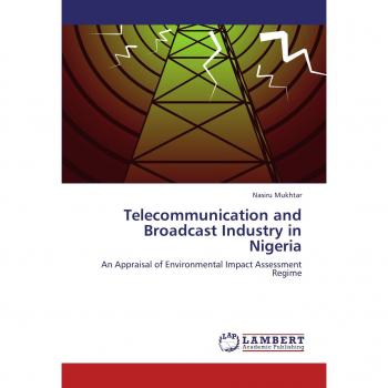 Telecommunication and Broadcast Industry in Nigeria: An Appraisal of Environmental Impact Assessment Regime