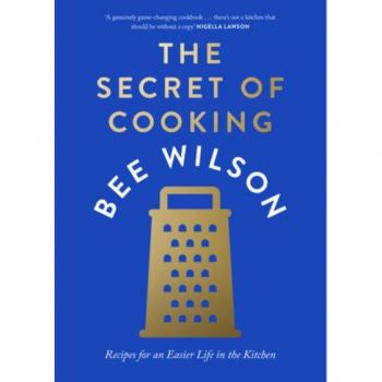 The Secret of Cooking: Recipes for an Easier Life in the Kitchen