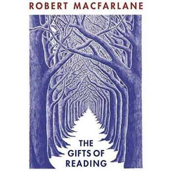 Robert Macfarlane The Gifts Of Reading