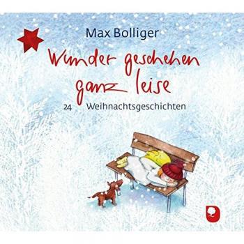 Wunder geschehen ganz leise: 24 Weihnachtsgeschichten