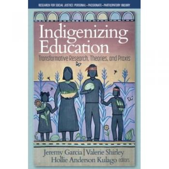 Indigenizing Education : Transformative Research, Theories, and Praxis