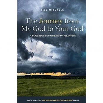 The Journey from My God to Your God: A Guidebook for Parents of Teenagers