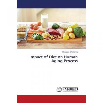 Chatterjee, Ranjeeta: Impact of Diet on Human Aging Process