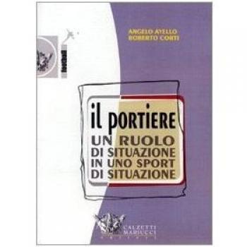 Il Portiere. Un Ruolo Di Situazione in Uno Sport Di Situazione. DVD. Con Libro