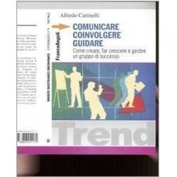 Comunicare, coinvolgere, guidare. Come creare, far crescere e gestireun gruppo di successo