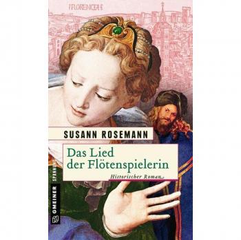 Susann Rosemann Das Lied Der Flötenspielerin: Historischer Roman (Historische Romane Im Gmeiner-Verlag)
