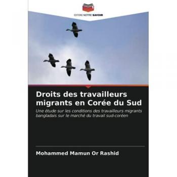 Droits des travailleurs migrants en Corée du Sud: Une étude sur les conditions des travailleurs migrants bangladais sur le marché du travail sud-coréen